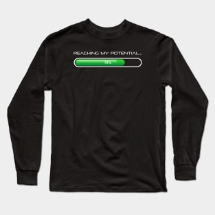 Reaching My Potential at 78% Long Sleeve T-Shirt